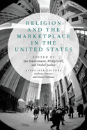 Item #100320 Religion and the Marketplace in the United States. Philip Goff Jan Stievermann,...