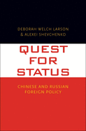 Item #100102 Quest for Status: Chinese and Russian Foreign Policy. Alexei Shevchenko Deborah...