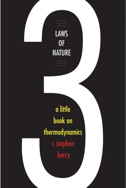 Item #100092 Three Laws of Nature: A Little Book on Thermodynamics. R. Stephen Berry