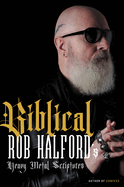 Item #100338 Biblical: Rob Halford's Heavy Metal Scriptures. Rob Halford