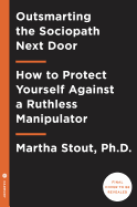 Item #100234 Outsmarting the Sociopath Next Door: How to Protect Yourself Against a Ruthless...