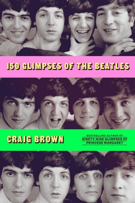 Item #100997 150 Glimpses of the Beatles. Craig Brown