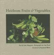 Item #100858 Heirloom Fruits & Vegetables. Clay Perr Toby Musgrave, Photographer
