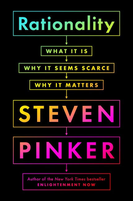 Item #100231 Rationality: What It Is, Why It Seems Scarce, Why It Matters. Steven Pinker