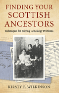 Item #100196 Finding Your Scottish Ancestors: Techniques for Solving Genealogy Problems. Kirsty...
