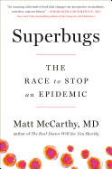 Item #101054 Superbugs: The Race to Stop an Epidemic. Matt McCarthy