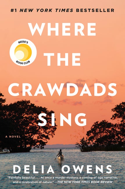 Item #100522 Where the Crawdads Sing: Reese's Book Club (a Novel). Delia Owens