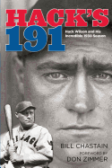 Item #100732 Hack's 191: Hack Wilson and His Incredible 1930 Season. Bill Chastain, Don Zimmer
