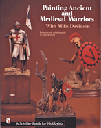 Item #100480 Painting Ancient and Medieval Warriors with Mike Davidson. Mike Davidson