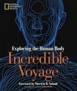 Item #101190 Incredible Voyage: Exploring the Human Body. Sherwin Nuland National Geographic...