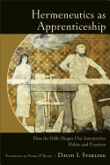 Item #100628 Hermeneutics as Apprenticeship: How the Bible Shapes Our Interpretive Habits and...