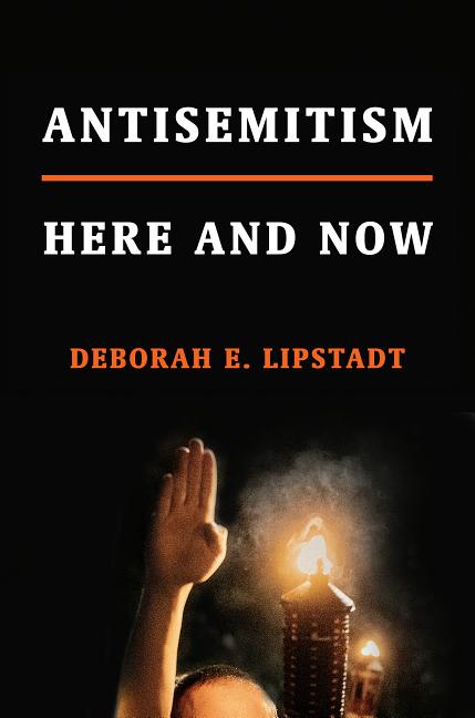 Item #100528 Antisemitism: Here and Now. Deborah E. Lipstadt