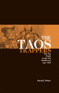 Item #101167 The Taos Trappers: The Fur Trade in the Far Southwest, 1540-1846. David J. Weber