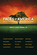 Item #100728 Faces of America: How 12 Extraordinary People Discovered Their Pasts. Henry Louis...