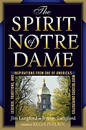 Item #100502 The Spirit of Notre Dame: Legends, Traditions, and Inspirations from One of...