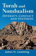 Item #101015 Torah and Nondualism: Diversity, Conflict, and Synthesis. James H. Cumming