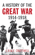 Item #100652 A History of the Great War: 1914-1918. C. R. M. F. Cruttwell