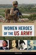Item #100448 Women Heroes of the US Army: Remarkable Soldiers from the American Revolution to...