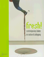 Item #100680 Fresh!: Contemporary Takes on Nature and Allegory. Juli Cho Bailer