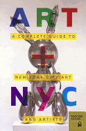 Item #100472 Art + NYC: A Complete Guide to New York City Art and Artists. Museyon Guides