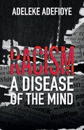 Item #100473 Racism: A Disease of the Mind. Adeleke Adefioye