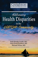 Item #100289 Addressing Health Disparities in the Lgbtqia+ Community. Mark Goodman Sade...