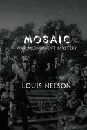 Item #100805 Mosaic: War Monument Mystery. Louis Nelson