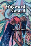 Item #100422 Wayward Nomad. Brianna Beck