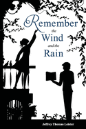 Item #101132 Remember the Wind and the Rain: A Story of the Poet and the Actress. Jeffrey Thomas...