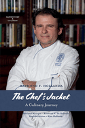 Item #100393 The Chef's Jacket: A Culinary Journey. Raymond Hollanda