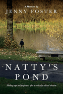 Item #100194 Natty's Pond: Finding Hope and Forgiveness After a Medically Advised Abortion. Jenny...