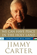 Item #100695 We Can Have Peace in the Holy Land: A Plan That Will Work. Jimmy Carter