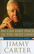 Item #100648 We Can Have Peace in the Holy Land: A Plan That Will Work. Jimmy Carter