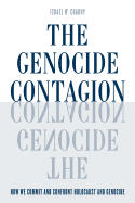 Item #100020 The Genocide Contagion: How We Commit and Confront Holocaust and Genocide. Israel W....
