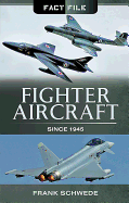 Item #100981 Fighter Aircraft Since 1945 (Fact File). Frank Schwede
