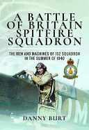 Item #101000 A Battle of Britain Spitfire Squadron: The Men and Machines of 152 Squadron in the...