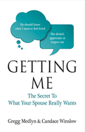Item #101113 Getting Me: The Secret to What Your Spouse Really Wants (1). Candace Winslow Gregg...