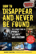 Item #100935 How to Disappear and Never Be Found: The Ultimate Guide to Privacy, Security, and...