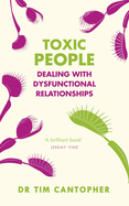 Item #100230 Toxic People: Dealing with Dysfunctional Relationships. Tim Cantopher