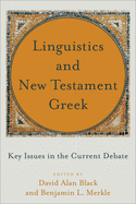 Item #100630 Linguistics and New Testament Greek: Key Issues in the Current Debate. Benjamin L....