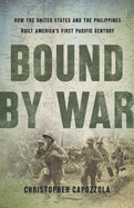 Item #100427 Bound by War: How the United States and the Philippines Built America's First...