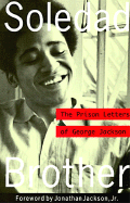 Item #101133 Soledad Brother: The Prison Letters of George Jackson. George Jackson
