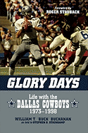 Item #100440 Glory Days: Life with the Dallas Cowboys, 1973-1998. Stephen D. Stainkamp William T....