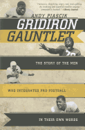 Item #100363 Gridiron Gauntlet: The Story of the Men Who Integrated Pro Football, In Their Own...