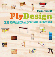 Item #100986 Plydesign: 73 Distinctive DIY Projects in Plywood (and Other Sheet Goods). Philip...