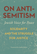 Item #100571 On Antisemitism: Solidarity and the Struggle for Justice. Judith Butler Jewish Voice...