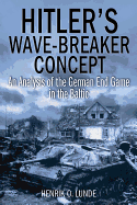 Item #100027 Hitler's Wave-Breaker Concept: An Analysis of the German End Game in the Baltic....