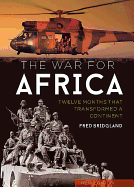 Item #100017 The War for Africa: Twelve Months That Transformed a Continent. Fred Bridgland