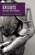 Item #100112 Knights: Chivalry and Violence (Casemate Short History). Rosie Serdiville John Sadler