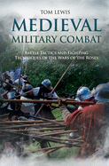 Item #100035 Medieval Military Combat: Battle Tactics and Fighting Techniques of the Wars of the...